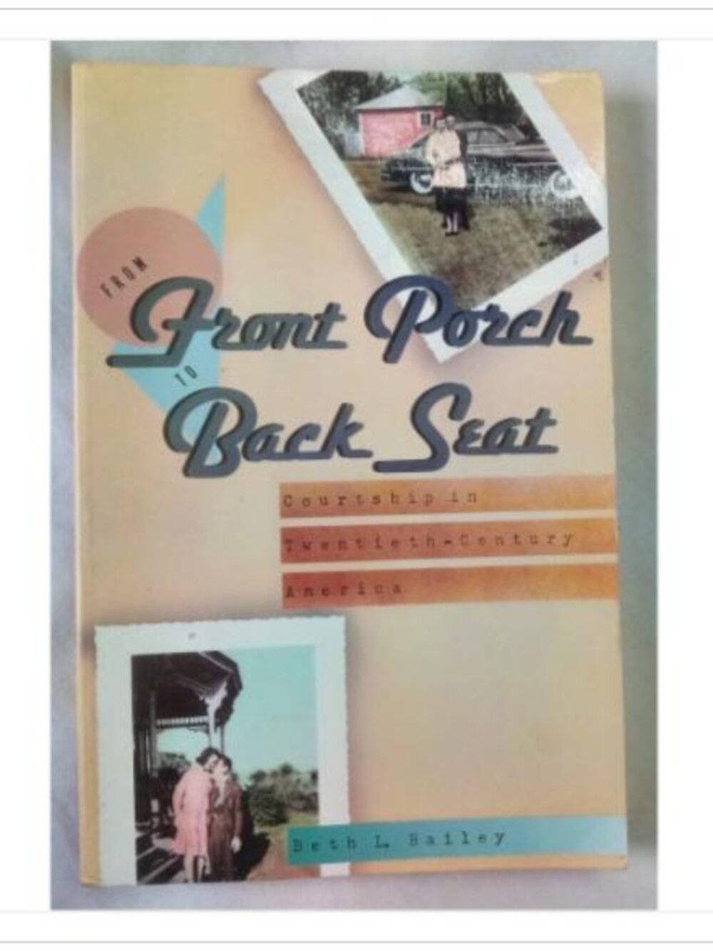From Front Porch to Back Seat Courtship in Twentieth-Century 3rd 1993 PB